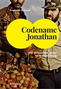 Enlarge image Cover: Codename Jonathan - NZZ Libro ein Imprint der Schwabe Verlagsgruppe AG