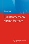 Cover: Quantenmechanik nur mit Matrizen - Springer Spektrum