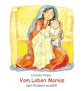 Cover: Vom Leben Marias den Kindern erz&auml;hlt - Butzon & Bercker