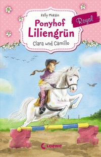 Abbildung von: Ponyhof Liliengrün Royal (Band 3) - Clara und Camillo - Loewe