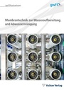 Cover: Membrantechnik zur Wasseraufbereitung und Abwasserreinigung - Vulkan-Verlag