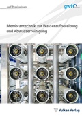 Cover: Membrantechnik zur Wasseraufbereitung und Abwasserreinigung - Vulkan-Verlag