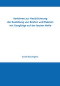 Cover: Verfahren zur Flexibilisierung der Zustellung von Briefen und Paketen mit Gangfolge auf der letzten Meile - Zillekens, Ralf