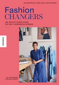 Abbildung von: Fashion Changers - Wie wir mit fairer Mode die Welt verändern können - Knesebeck