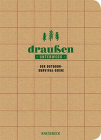Abbildung von: Draußen unterwegs - Der Outdoor-Survival-Guide - Knesebeck