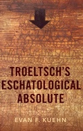 Cover: Troeltsch's Eschatological Absolute - Oxford University Press Inc