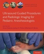 Cover: Ultrasound Guided Procedures and Radiologic Imaging for Pediatric Anesthesiologists - Oxford University Press Inc