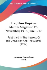Abbildung von: The Johns Hopkins Alumni Magazine V5, November, 1916-June 1917 - Kessinger Publishing