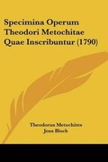 Cover: Specimina Operum Theodori Metochitae Quae Inscribuntur (1790) - Kessinger Publishing