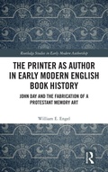 Cover: The Printer as Author in Early Modern English Book History - Routledge