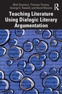 Cover: Teaching Literature Using Dialogic Literary Argumentation - Routledge