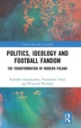 Cover: Politics, Ideology and Football Fandom - Routledge