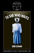 Cover: To She Who Waits - Broadway Play Publishing