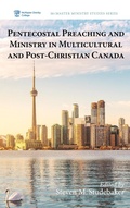 Cover: Pentecostal Preaching and Ministry in Multicultural and Post-Christian Canada - Wipf & Stock Publishers