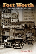 Cover: Fort Worth Between the World Wars - Texas A & M University Press