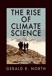 Enlarge image Cover: The Rise of Climate Science - Texas A & M University Press