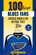 Cover: 100 Things Blues Fans Should Know or Do Before They Die - Triumph Books