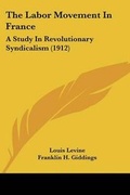 Cover: The Labor Movement In France - Kessinger Publishing
