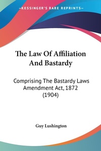 Abbildung von: The Law Of Affiliation And Bastardy - Kessinger Publishing