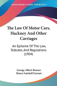 Abbildung von: The Law Of Motor Cars, Hackney And Other Carriages - Kessinger Publishing