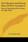 Cover: The Christian And Stoical Ideas Of Duty Compared - Kessinger Publishing