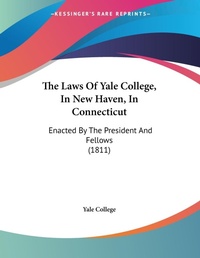 Abbildung von: The Laws Of Yale College, In New Haven, In Connecticut - Kessinger Publishing