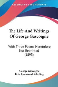 Abbildung von: The Life And Writings Of George Gascoigne - Kessinger Publishing