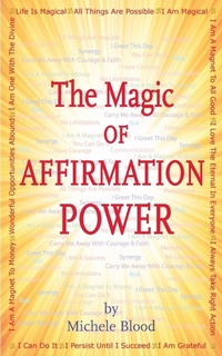 Enlarge image Cover: The Magic Of Affirmation Power - Michele's Musivation International, LLC.