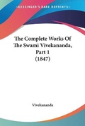 Cover: The Complete Works Of The Swami Vivekananda, Part 1 (1847) - Kessinger Publishing