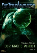 Cover: DIE TERRANAUTEN, Band 41: DER GR&Uuml;NE PLANET - BookRix