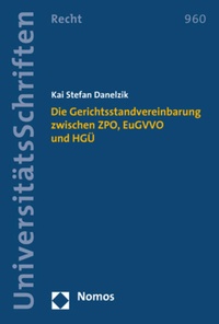 Abbildung von: Die Gerichtsstandvereinbarung zwischen ZPO, EuGVVO und HGÜ - Nomos