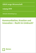 Cover: Kommunikation, Kreation und Innovation - Recht im Umbruch? - Nomos