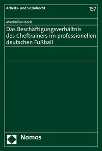 Abbildung von: Das Beschäftigungsverhältnis des Cheftrainers im professionellen deutschen Fußball - Nomos