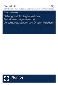 Abbildung von: Geltung und Abdingbarkeit des Betriebsrentengesetzes bei Versorgungszusagen von Organmitgliedern - Nomos