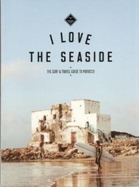 Abbildung von: I Love the Seaside The surf & travel guide to Morocco - I Love the Seaside