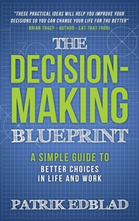 Enlarge image Cover: The Decision-Making Blueprint - Patrik Edblad