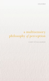 Enlarge image Cover: A Multisensory Philosophy of Perception - OUP eBook