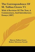 Cover: The Correspondence Of M. Tullius Cicero V5 - Kessinger Publishing