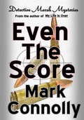 Cover: Even the Score (Detective Marsh Mysteries, #5) - Mark Connolly