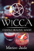 Cover: Wicca: Candle Healing Magic (Wicca Healing Magic for Beginners, #3) - Wicca Healing Magic for Beginners