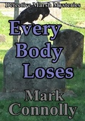 Cover: Every Body Loses (Detective Marsh Mysteries, #6) - Mark Connolly