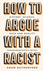 Cover: How to Argue With a Racist - Weidenfeld and Nicholson