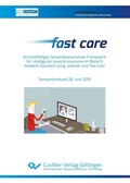 Cover: Fast care - Echtzeitf&auml;higes Sensordatenanalyse-Framework f&uuml;r intelligente Assistenzsysteme im Bereich Ambient Assisted Living, eHealth und Tele-Care - Cuvillier Verlag eBooks