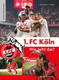 Abbildung von: 1. FC Köln - Wie geht das? - J.P. Bachem Verlag