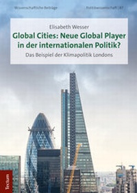 Abbildung von: Global Cities: Neue Global Player in der internationalen Politik? - Tectum Wissenschaftsverlag