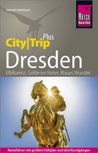 Abbildung von: Reise Know-How Reiseführer Dresden (CityTrip PLUS) - Reise Know-How Verlag Peter Rump GmbH