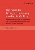 Bild: Die Praxis der bedingten Entlassung aus dem Strafvollzug - Carl Grossmann Verlag