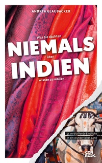 Abbildung von: Was Sie dachten, NIEMALS über INDIEN wissen zu wollen - Conbook Medien