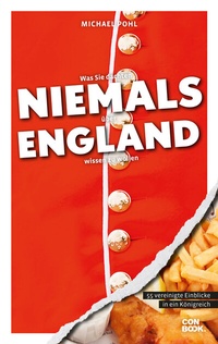 Abbildung von: Was Sie dachten, NIEMALS über ENGLAND wissen zu wollen - Conbook Medien