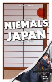 Abbildung von: Was Sie dachten, NIEMALS über JAPAN wissen zu wollen - Conbook Medien